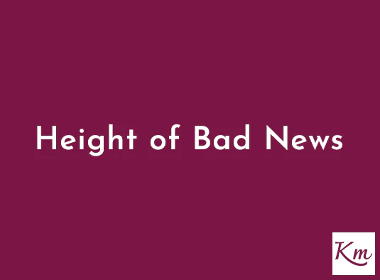 Height of Bad News
