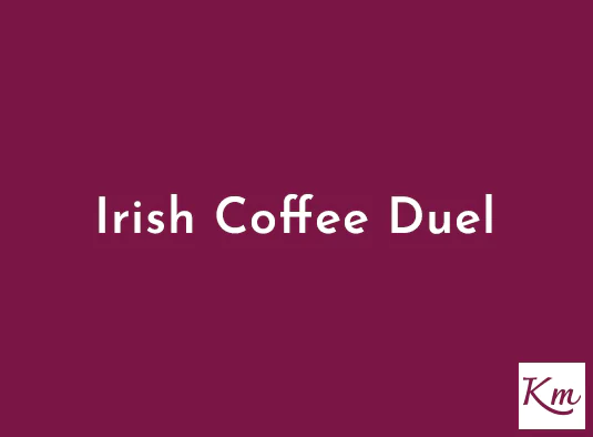 Irish Coffee Duel